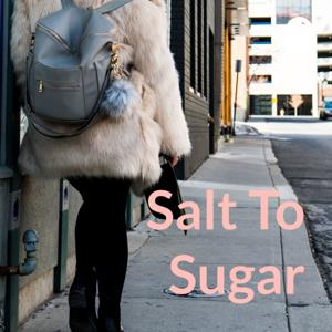 Salt To Sugar