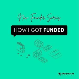 How I Got Funded