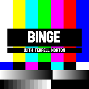 BINGE w/ Terrell Norton