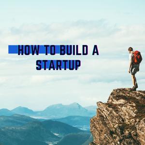 How To Build A Startup