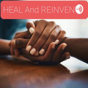 HEAL And REINVENT