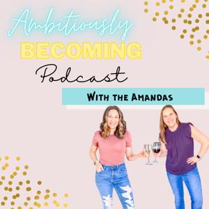 Ambitiously Becoming Podcast