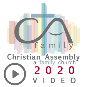 Christian Assembly Church - 2020 Video Archives