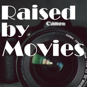 Raised by Movies