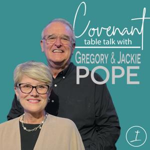 Covenant Table Talk with Gregory and Jackie Pope