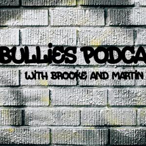 Bullies Podcast with Brooke & Martin