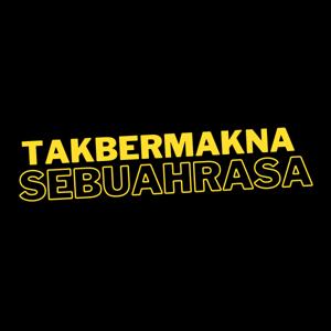 TAKBERMAKNA SEBUAHRASA