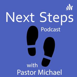 Next Steps Podcast with Pastor Michael