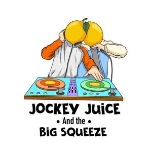 Jockey Juice and the Big Squeeze