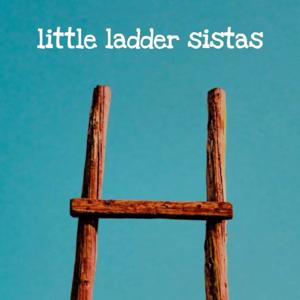 little ladder sistas