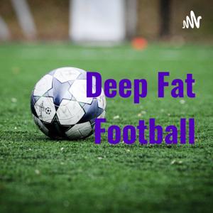 Deep Fat Football