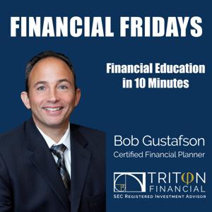 Financial Fridays with Bob Gustafson by Bob Gustafson, Certified Financial Planner