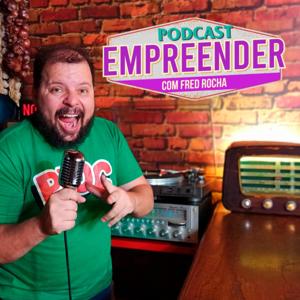 PodCast Empreender - FRED ROCHA