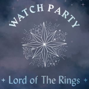 Watch Party: Lord of the Rings by Watch Party