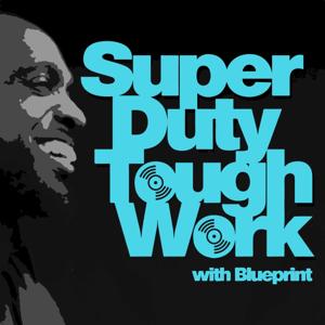 Super Duty Tough Work Podcast by Blueprint