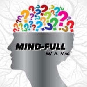 Mind-Full with A. Mac