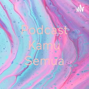 Podcast Kamu Semua