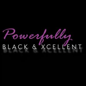 Powerfully, Black and Xcellent