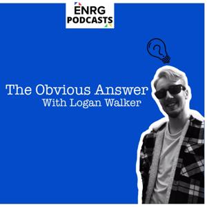 ENRG Podcasts: The Obvious Answer with Logan Walker