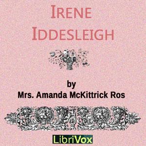 Irene Iddesleigh by Amanda McKittrick Ros (1860 - 1939)