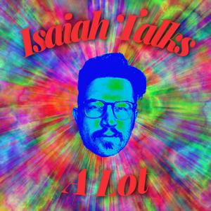 Isaiah Talks Alot