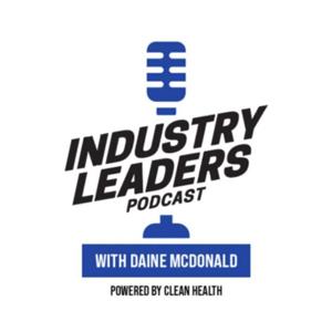 Industry Leaders Podcast with Daine McDonald by Daine McDonald