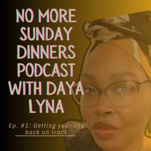 No More Sunday Dinners with @Daya_Lyna