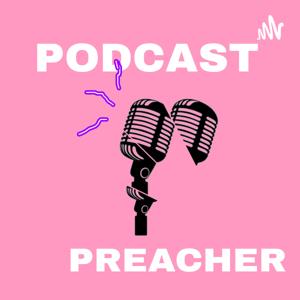 Podcast Preacher