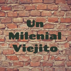 Un Milenial Viejito