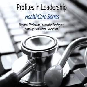 Profiles in Leadership -  HealthCare Series