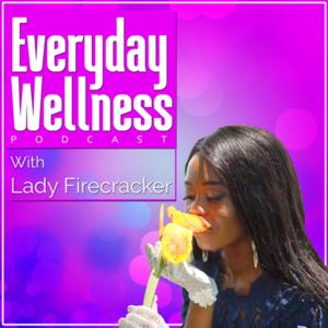 Everyday Wellness with Lady Firecracker Podcast