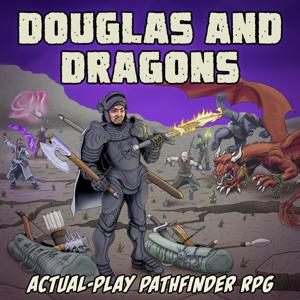 Douglas and Dragons: An Actual-Play Pathfinder Podcast