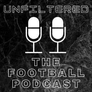 Unfiltered: The Football Podcast