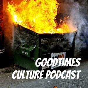 Goodtimes Culture Podcast