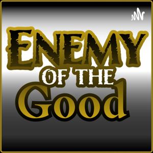 Enemy of the Good