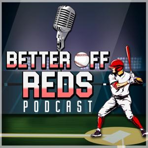 Better off Reds - A Cincinnati Reds Talk Show