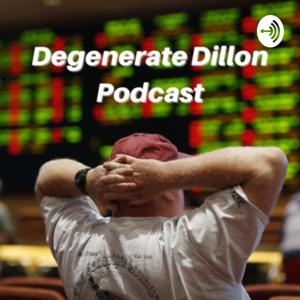 Degenerate Dillon Podcast