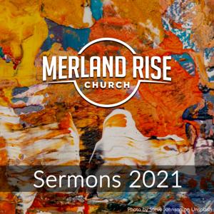Merland Rise Church Morning Sermons 2021