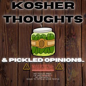 Kosher Thoughts & Pickled Opinions