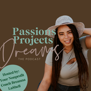 Passions Projects Dreams the Podcast