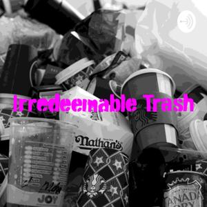 Irredeemable Trash