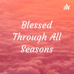 Blessed Through All Seasons