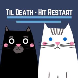 Til Death Hit Restart