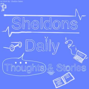 Sheldons Daily Thoughts & Stories