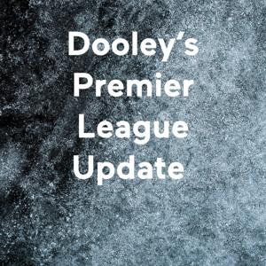 Dooley's Premier League Update