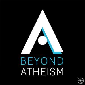 Beyond Atheism Podcast