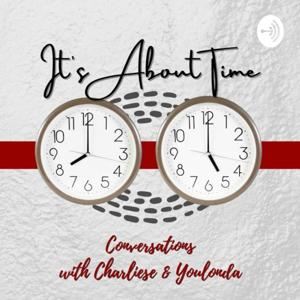 It's About Time: Conversations with Charliese and Youlonda