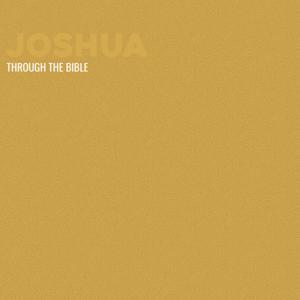 Through the Bible - Joshua by Calvary Monterey