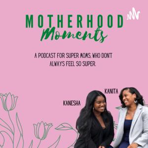 Motherhood Moments