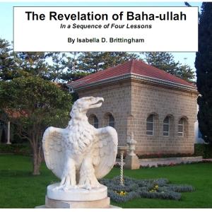 Revelation of Baha-ullah in a Sequence of Four Lessons, The by Isabella D. Brittingham (1852 - 1924)